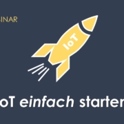 IoT Webinar Nr. 2 - IoT einfach starten